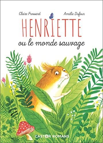 Henriette ou Le monde sauvage