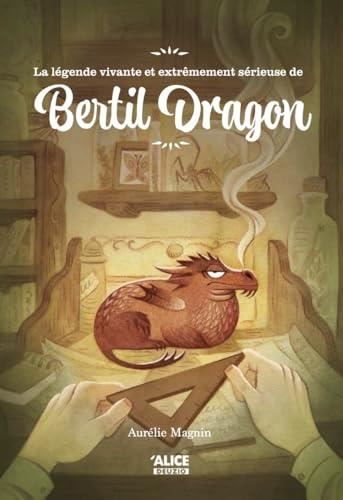 La Légende fabuleuse et extrêmement sérieuse de Bertil Dragon