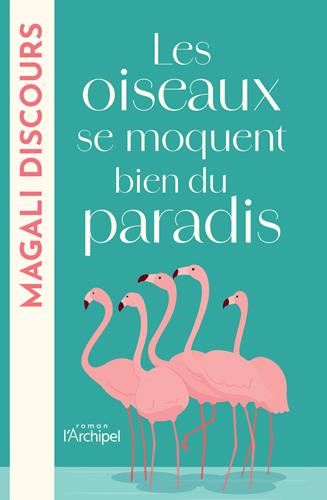 Les Oiseaux se moquent bien du paradis